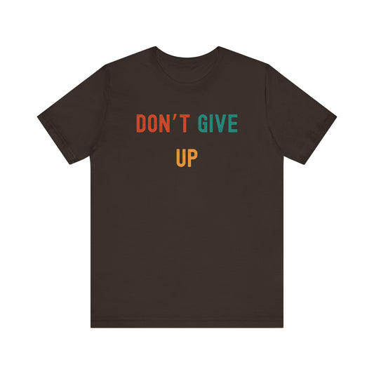 Don't Give Up Tee