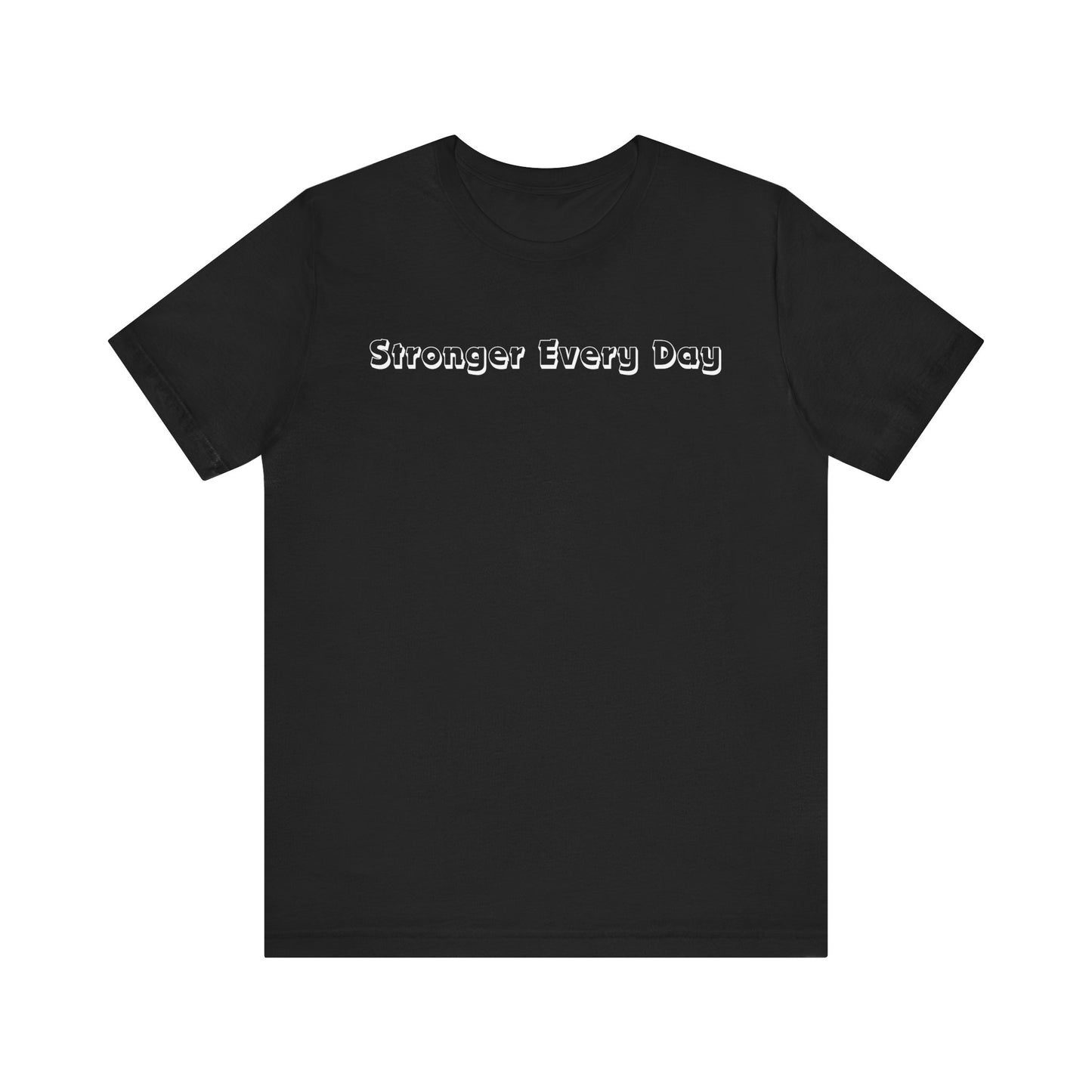 Stronger Every Day Tee