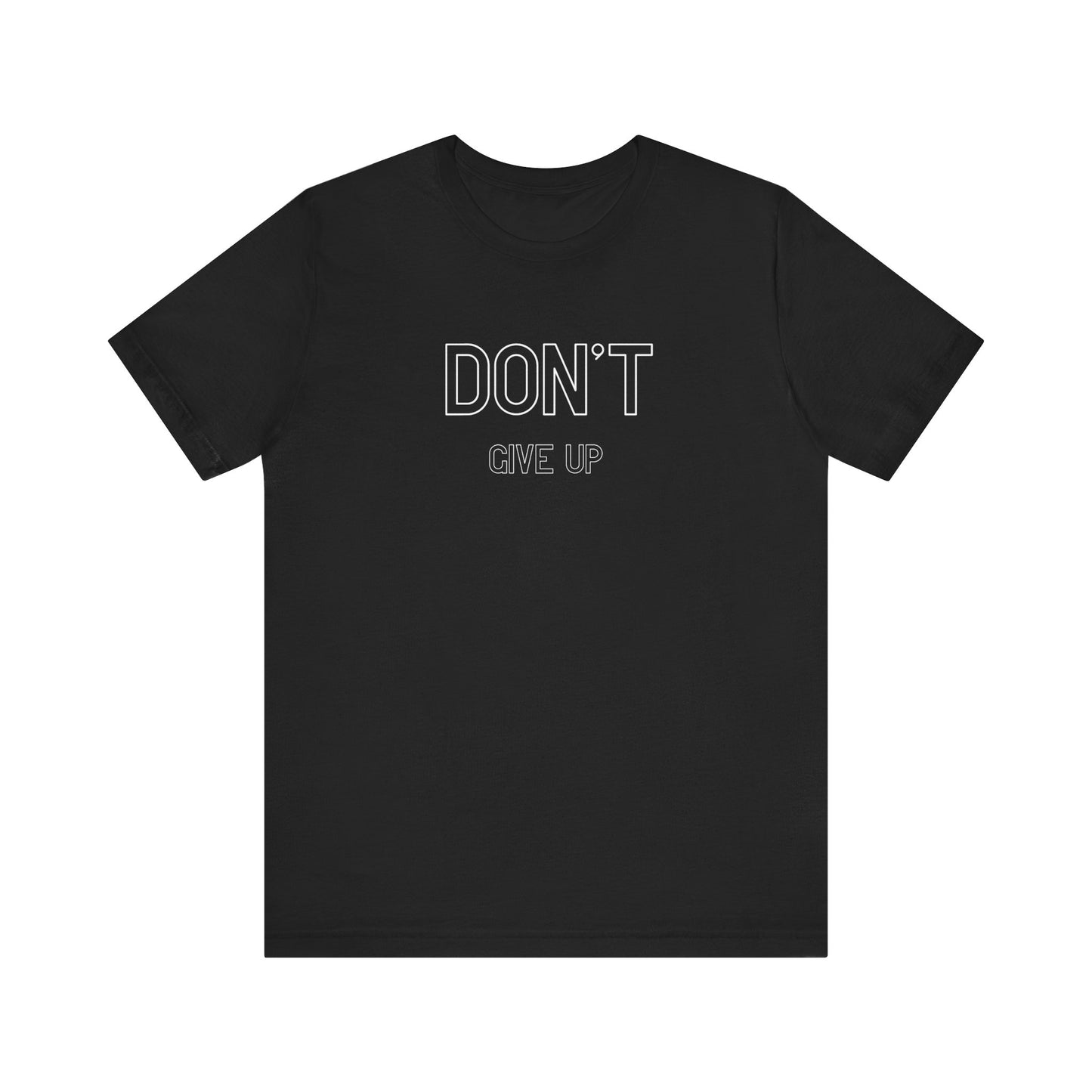 Don't give up T-shirt