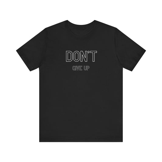 Don't give up T-shirt